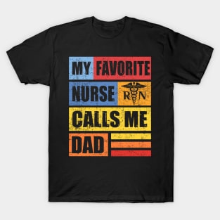 My Favorite Nurse Calls Me Dad T-Shirt Nursing Nurse Life T-Shirt